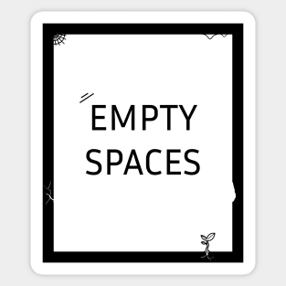 Empty Spaces Sticker